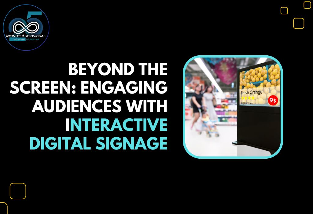 Beyond the Screen: Engaging Audiences with Interactive Digital Signage