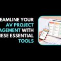 Streamline Your AV Project Management with These Essential Tools