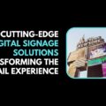 5 Cutting Edge Digital Signage Solutions Transforming the Retail Experience