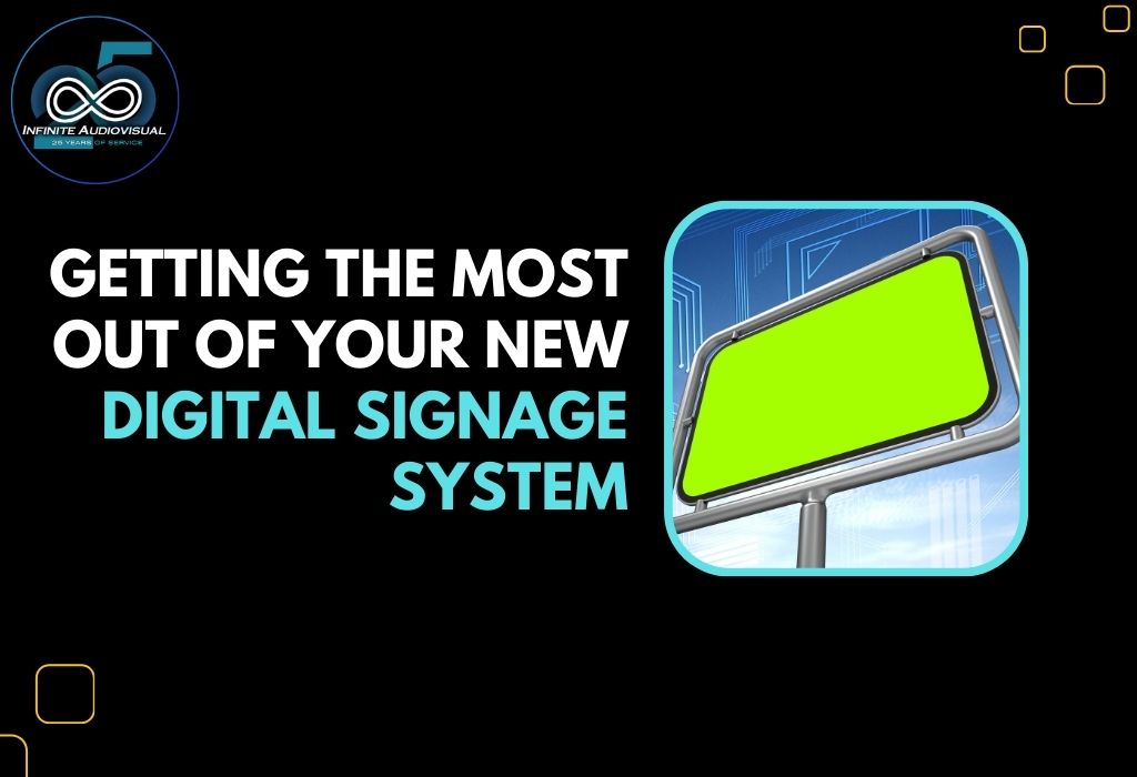 Getting the Most Out of Your New Digital Signage System