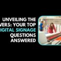 Unveiling the Answers Your Top Digital Signage Questions Answered