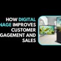 How Digital Signage Improves Customer Engagement and Sales