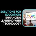 AV Solutions for Education Enhancing Learning with Technology